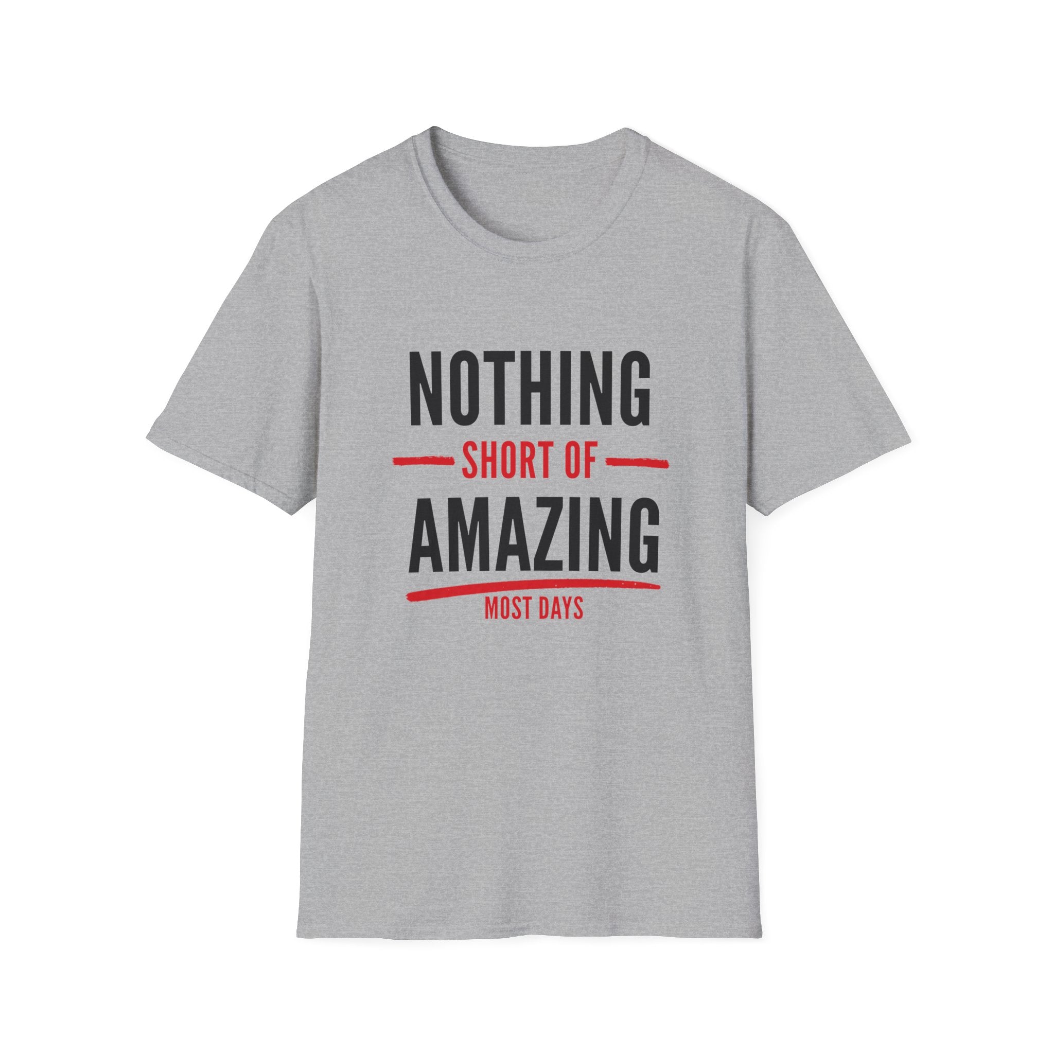 Nothing Short of Amazing T-Shirt | Funny Confidence Tee | Graphic Humor Tee for Men