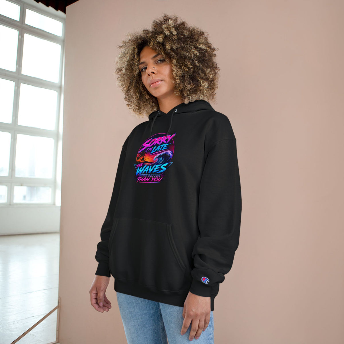 Sorry I'm Late, The Waves Were Better Than You Champion Hoodie | Funny Surf Sweatshirt | Gift for Surfers
