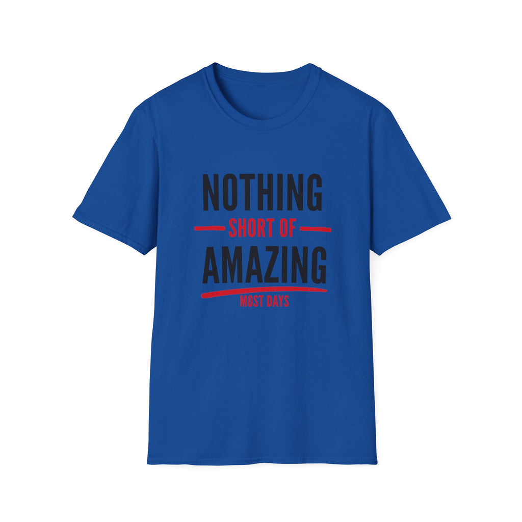 Nothing Short of Amazing T-Shirt | Funny Confidence Tee | Graphic Humor Tee for Men