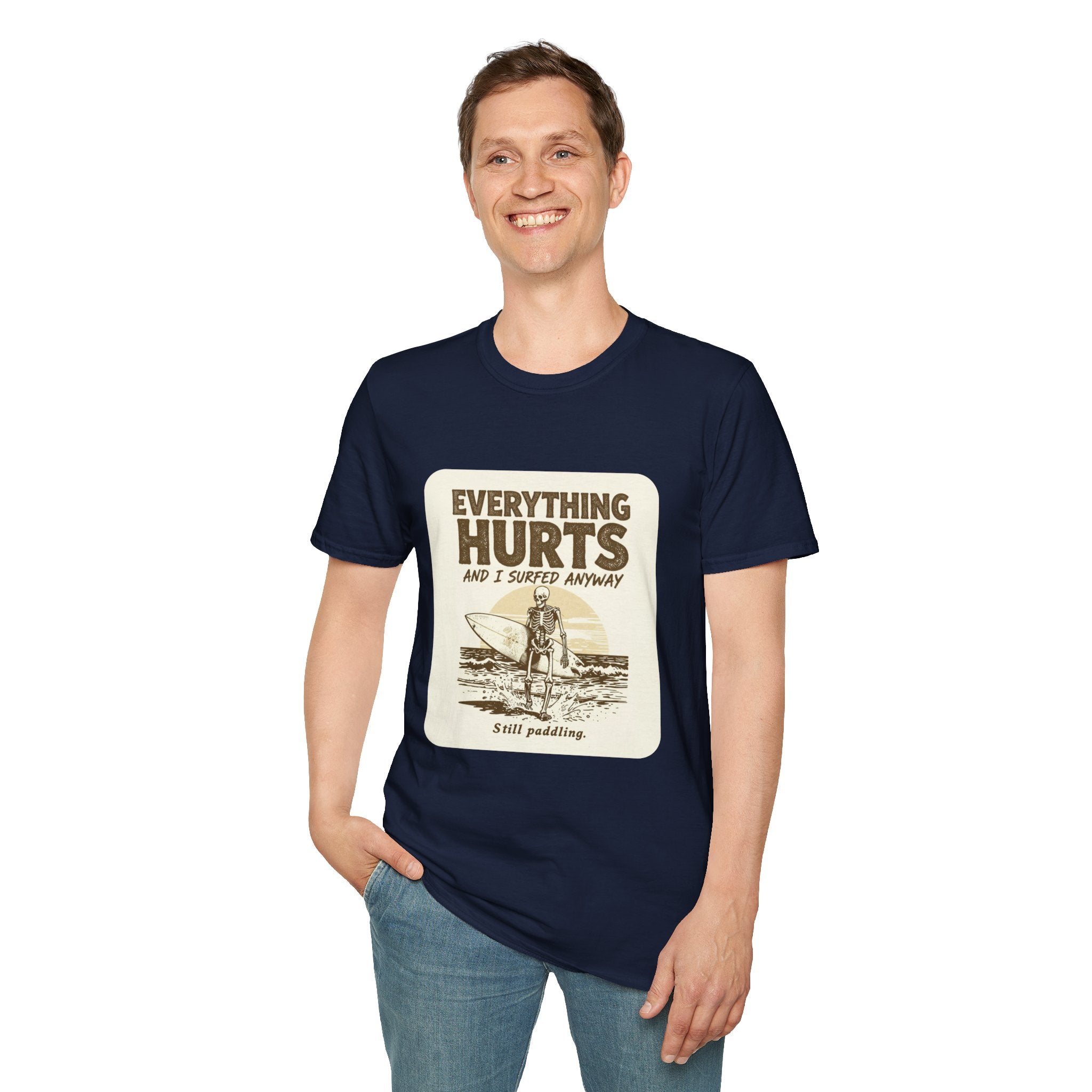 Everything Hurts and I Surfed Anyway T-Shirt | Funny Surf Tee | Gift for Surfers