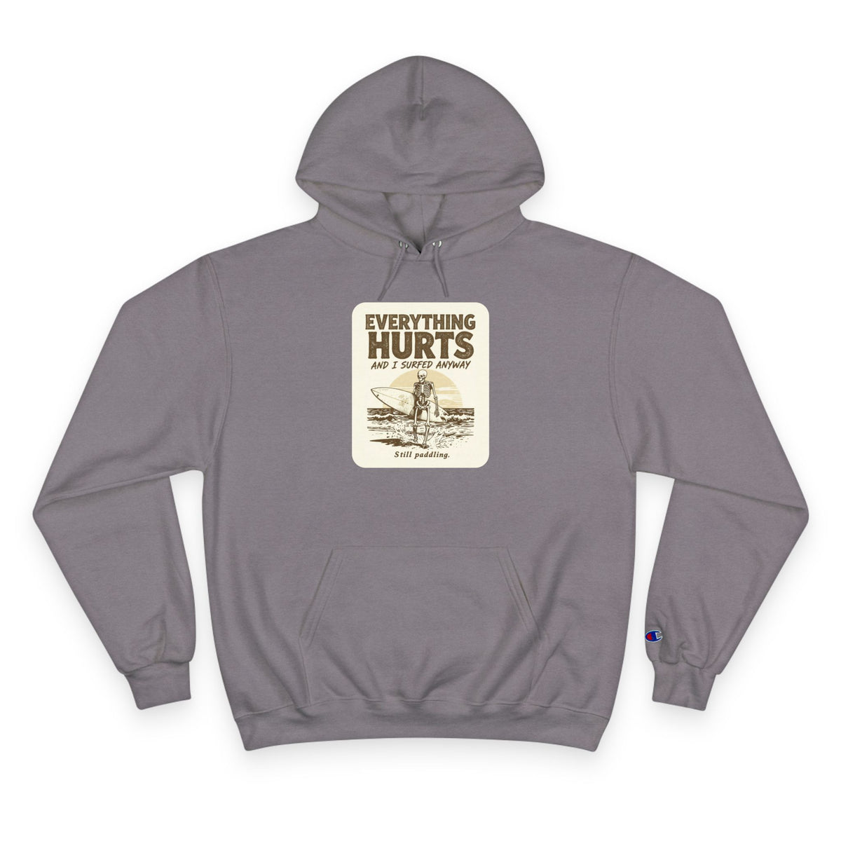 Everything Hurts and I Surfed Anyway Champion Hoodie | Funny Surf Sweatshirt | Gift for Surfers