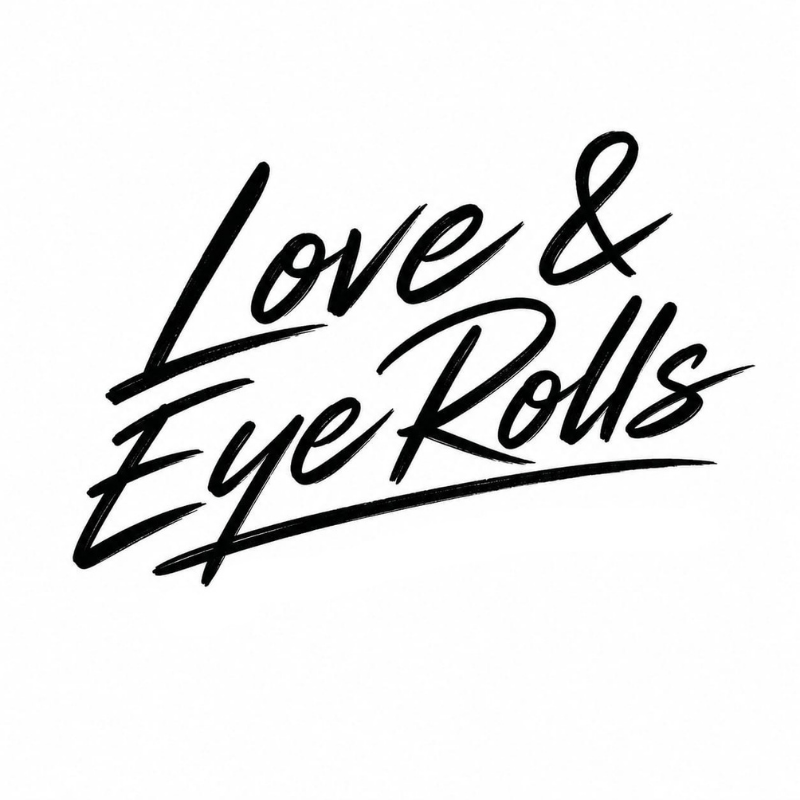Love & Eye Rolls