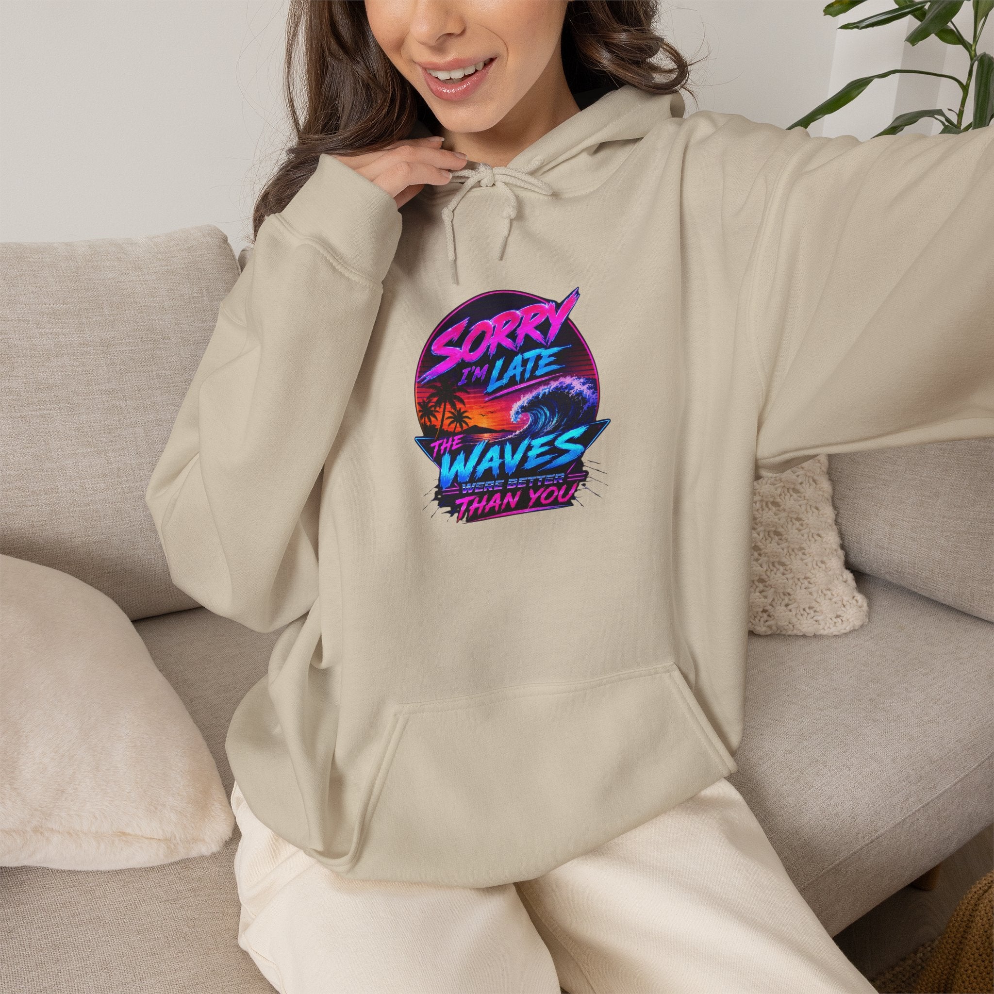 Sorry I'm Late, The Waves Were Better Than You Sweatshirt | Funny Surf Sweatshirt | Gift for Surfers