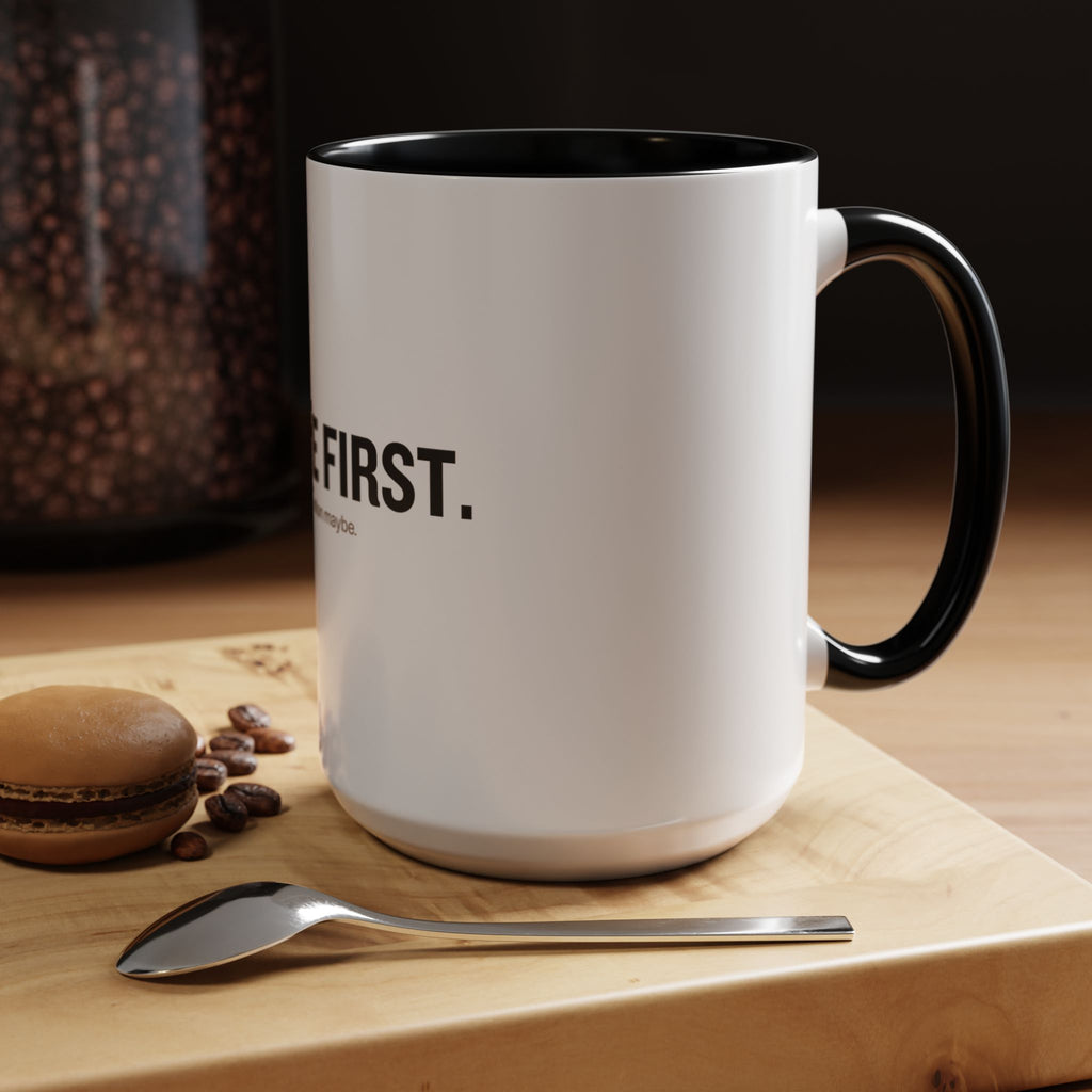 Coffee First. Conversation Maybe. | Funny Coffee Mug | Accent Ceramic Mug (11oz & 15oz)