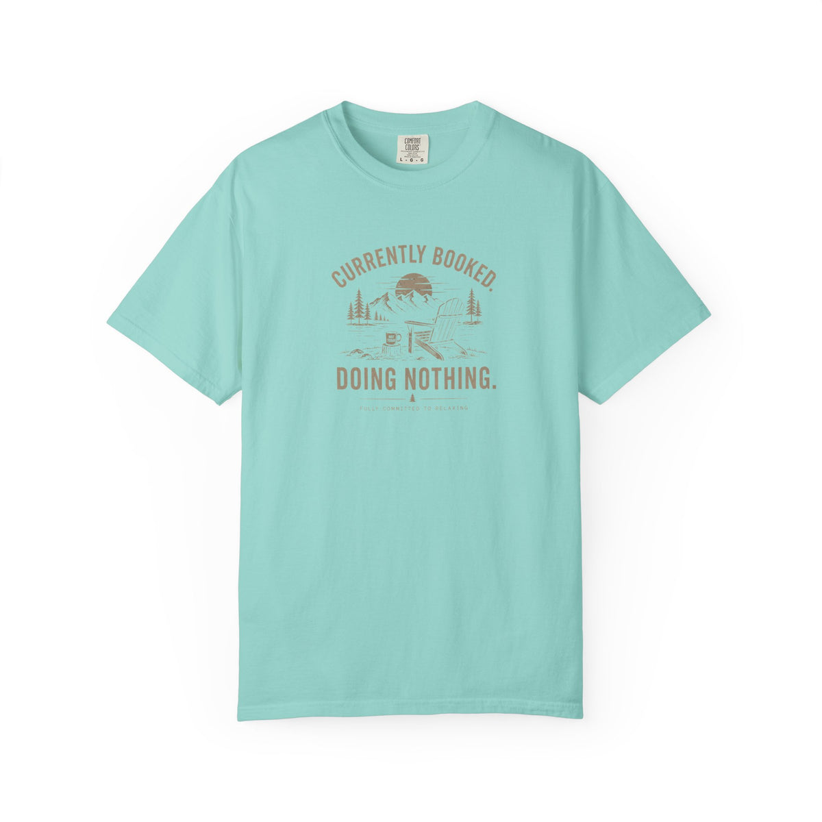 Currently Booked Doing Nothing T-Shirt | Funny Lazy Day Tee | Humor Gift