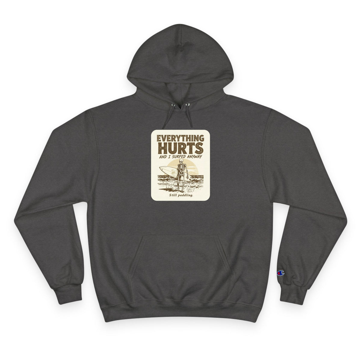 Everything Hurts and I Surfed Anyway Champion Hoodie | Funny Surf Sweatshirt | Gift for Surfers