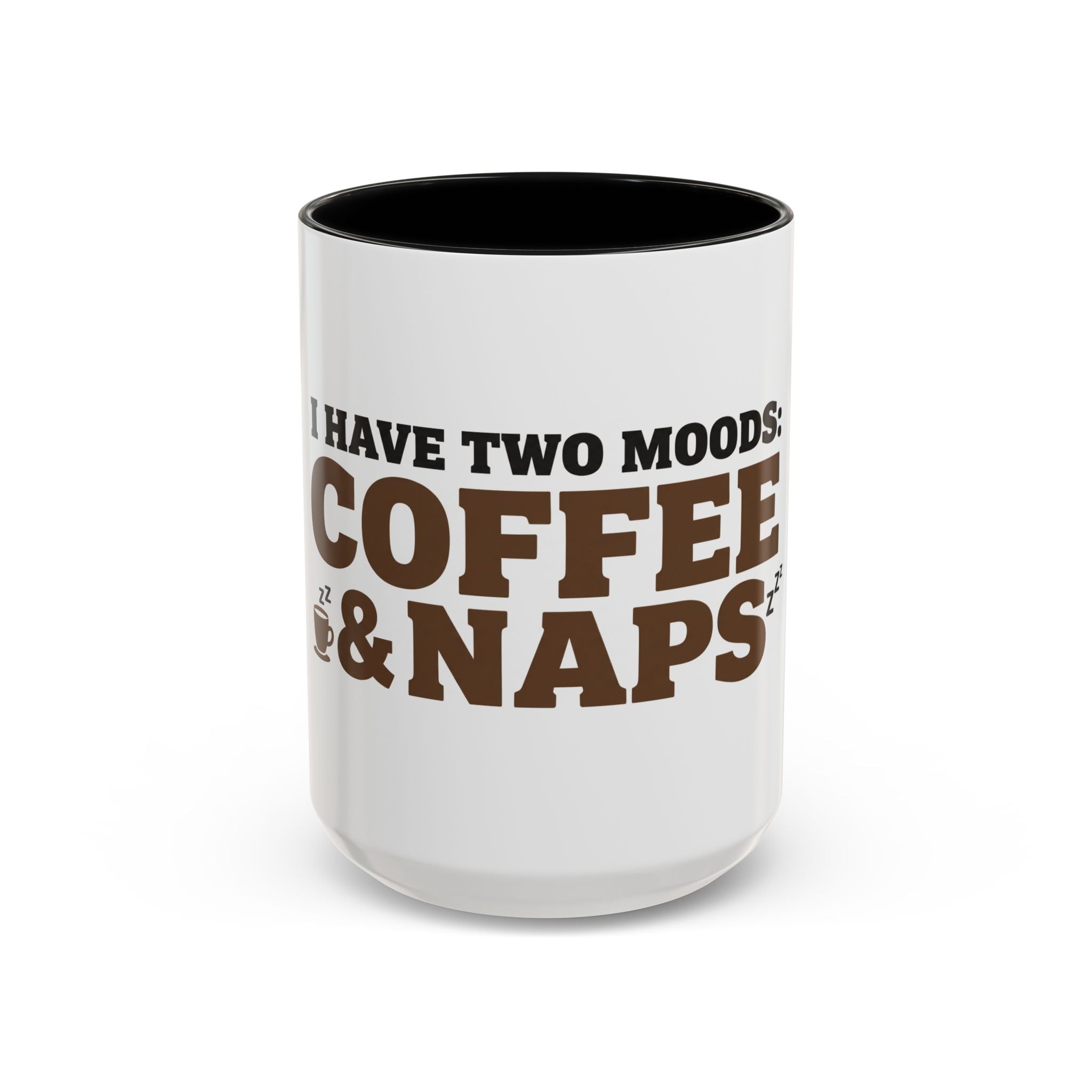 I Have Two Moods: Coffee and Naps Mug | Funny Sarcastic Gift | Accent Ceramic Mug (11oz & 15oz)