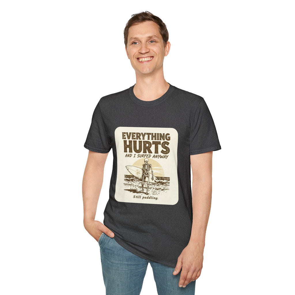 Everything Hurts and I Surfed Anyway T-Shirt | Funny Surf Tee | Gift for Surfers