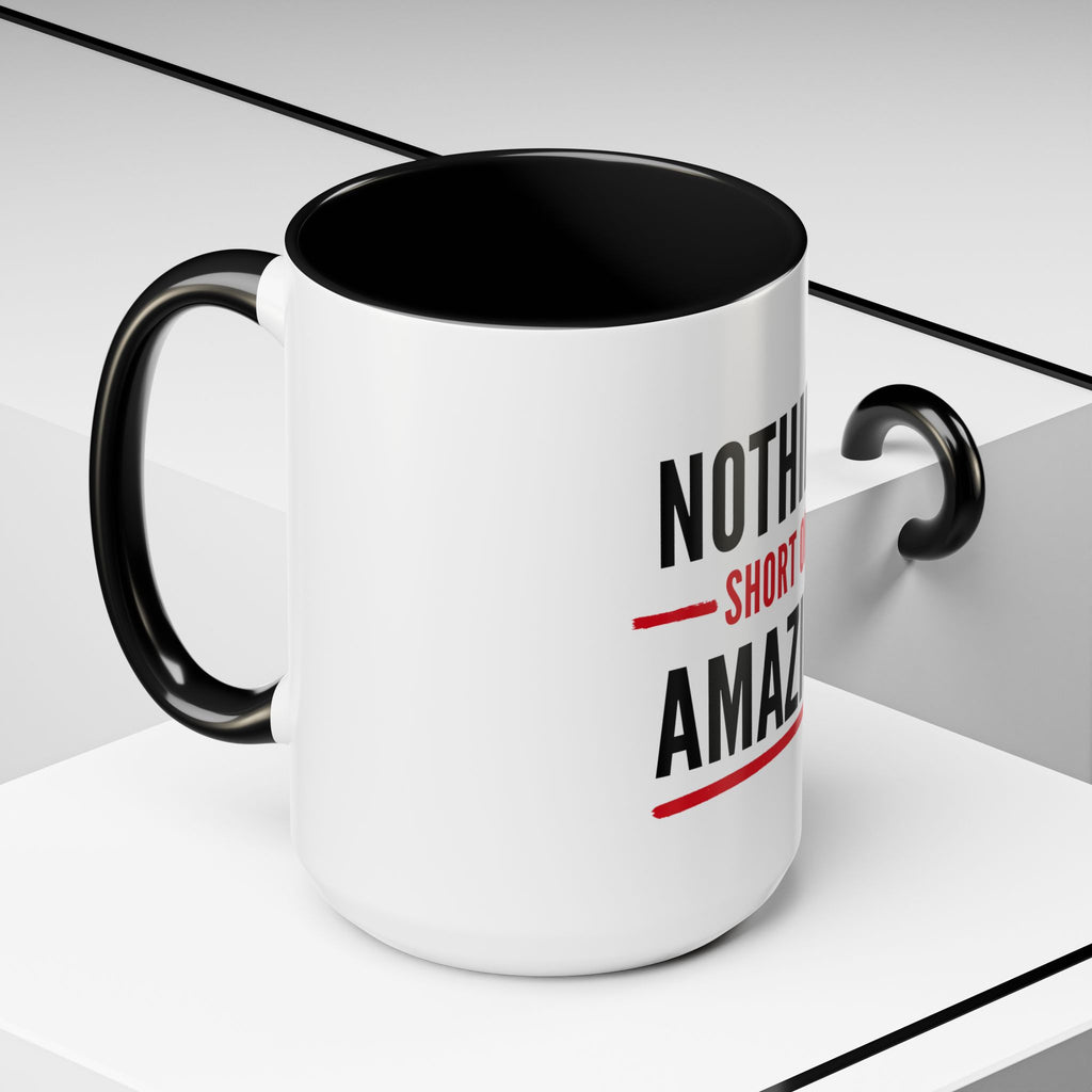Nothing Short of Amazing Mug | Funny Confidence Gift | Accent Ceramic Mug (11oz & 15oz)