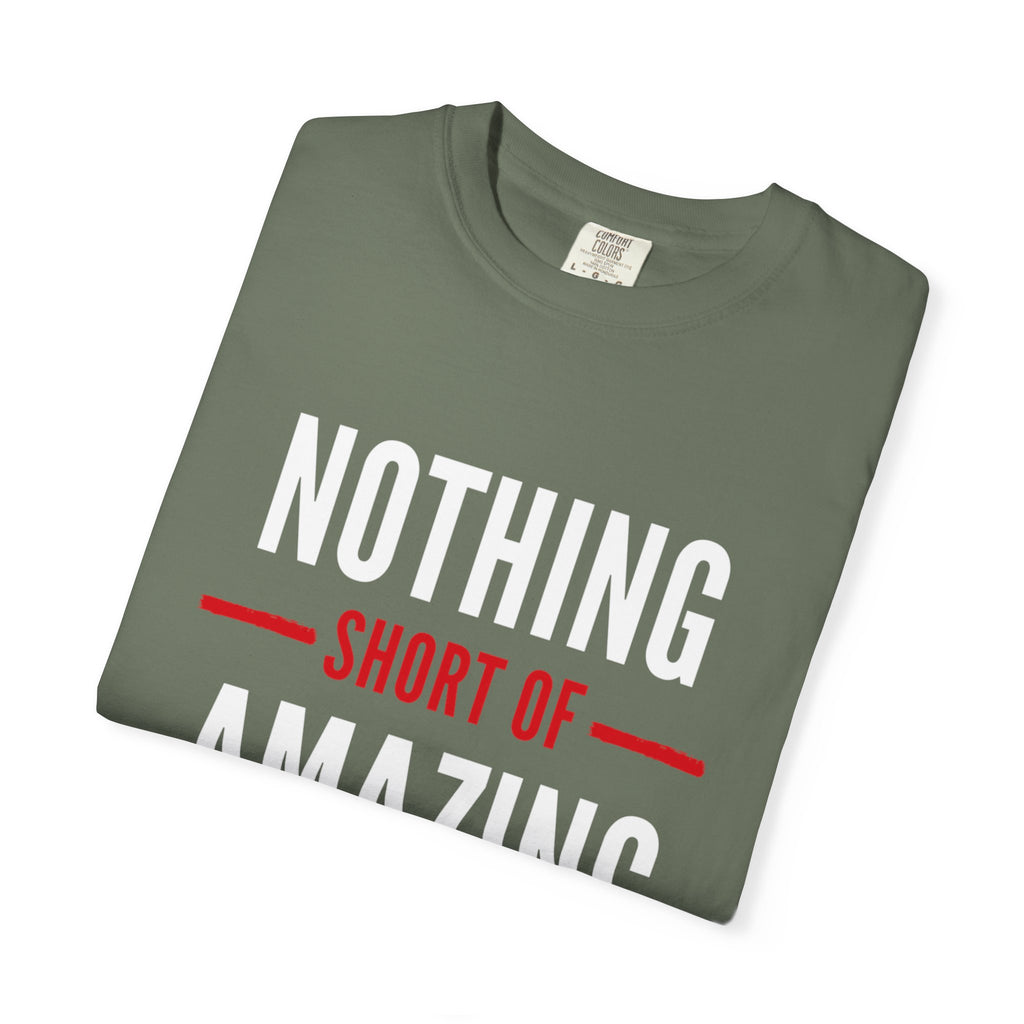 Nothing Short of Amazing T-Shirt | Funny Confidence Tee | Graphic Humor Tee for Men