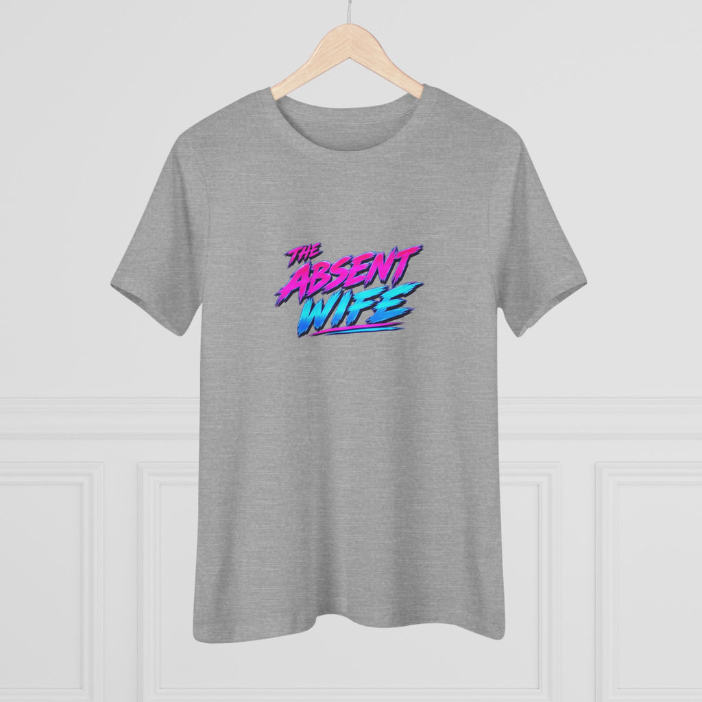 The Absent Wife Women's T-Shirt | Funny Retro 80s Neon Wife Tee