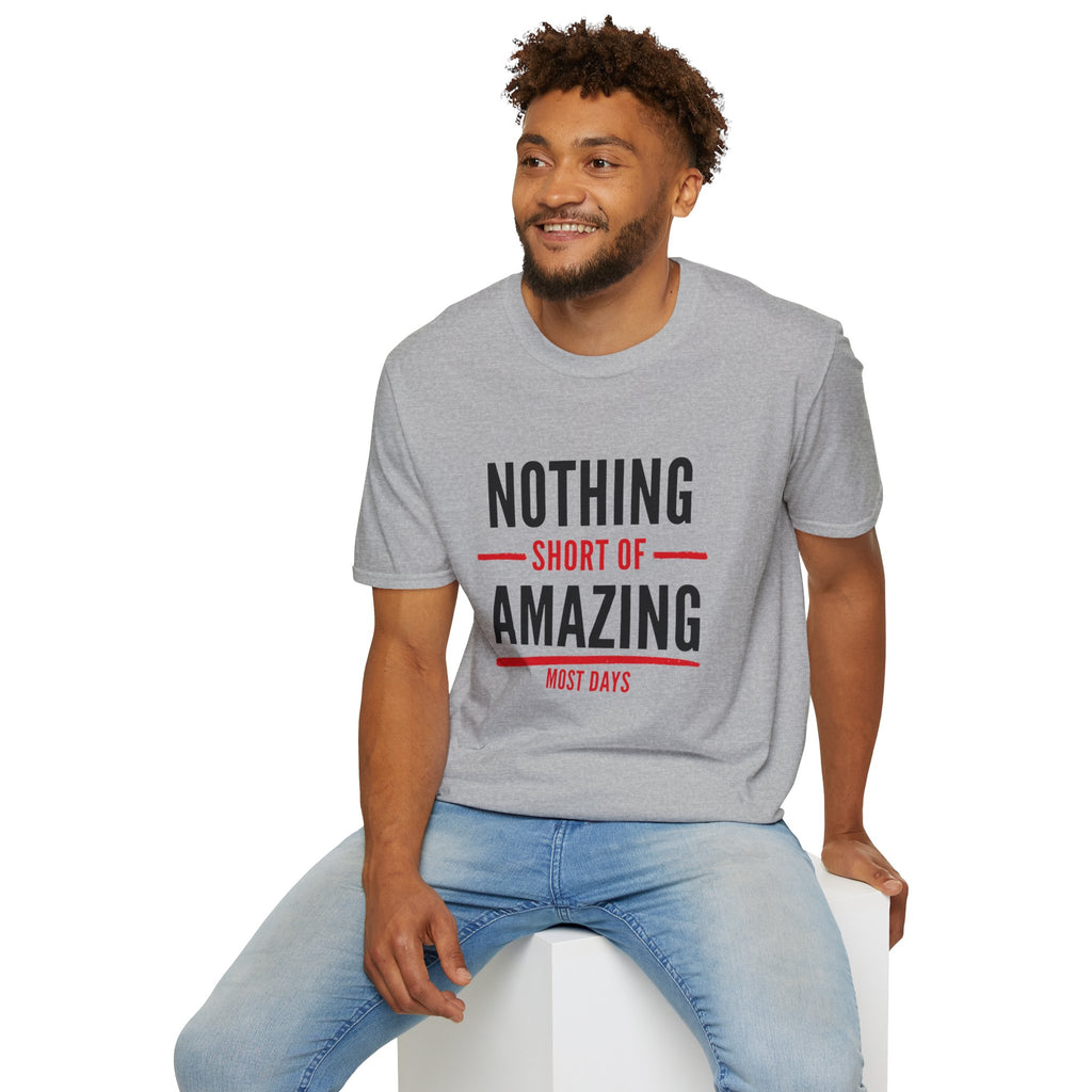 Nothing Short of Amazing T-Shirt | Funny Confidence Tee | Graphic Humor Tee for Men