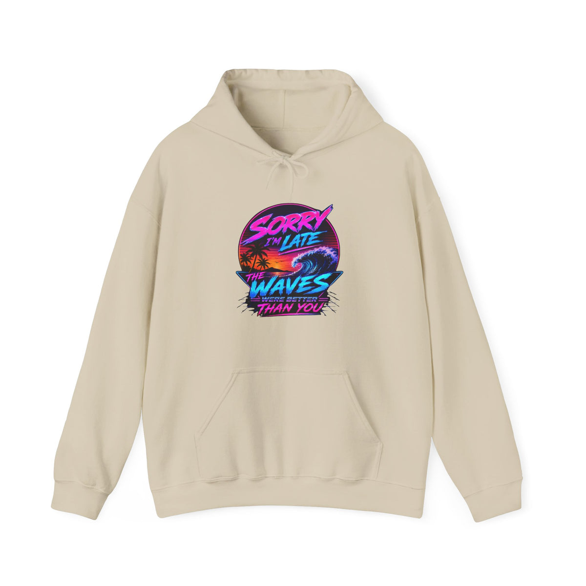 Sorry I'm Late, The Waves Were Better Than You Sweatshirt | Funny Surf Sweatshirt | Gift for Surfers