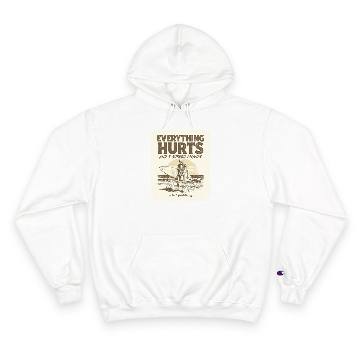 Everything Hurts and I Surfed Anyway Champion Hoodie | Funny Surf Sweatshirt | Gift for Surfers