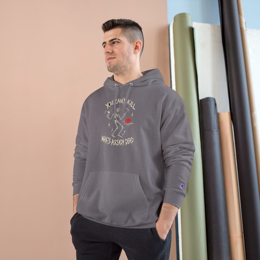 You Can't Kill What's Already Dead Champion Hoodie | Funny Skeleton Martini Sweatshirt