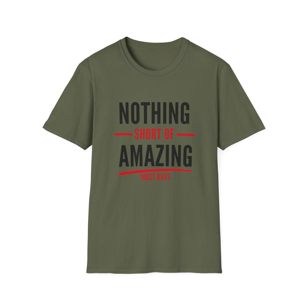 Nothing Short of Amazing T-Shirt | Funny Confidence Tee | Graphic Humor Tee for Men