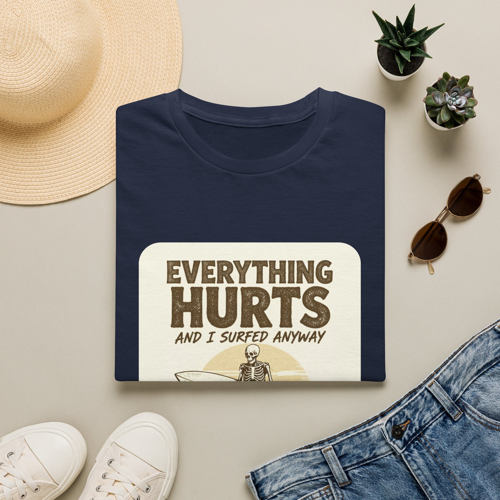 Everything Hurts and I Surfed Anyway T-Shirt | Funny Surf Tee | Gift for Surfers