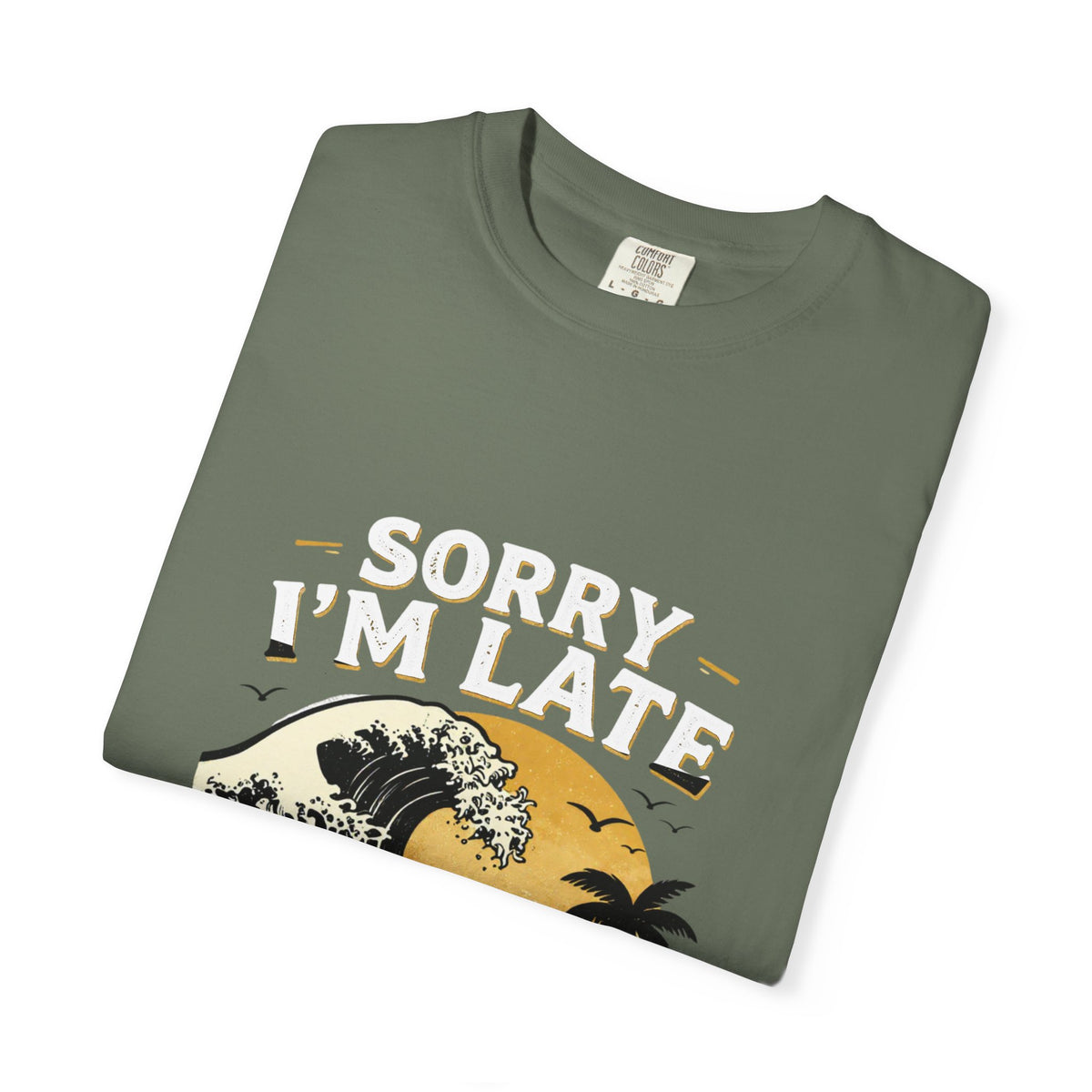 Copy of Sorry I'm Late, The Waves Were Better Than You T-Shirt | Funny Surf Tee | Gift for Surfers