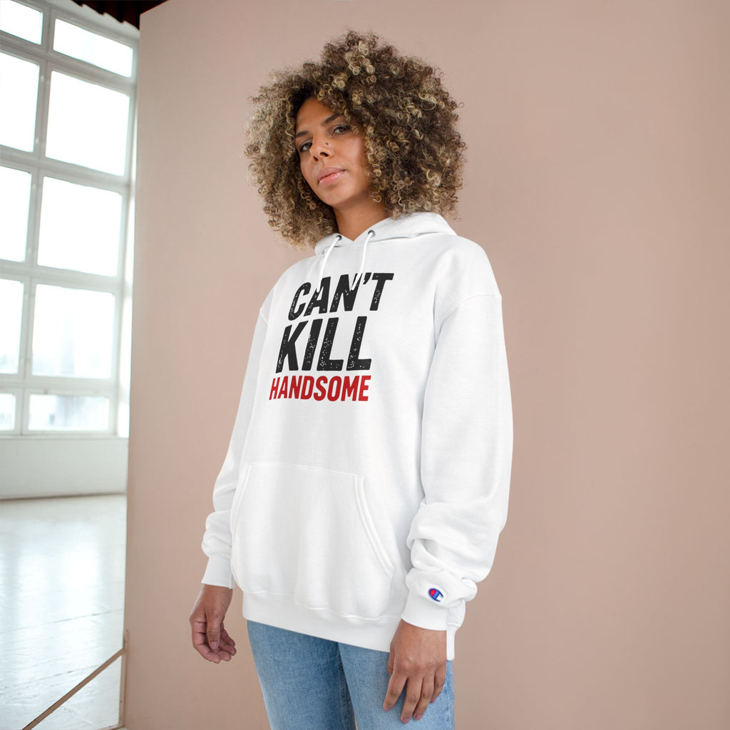 Can't Kill Handsome Champion Hoodie | Funny Confidence Sweatshirt for Men