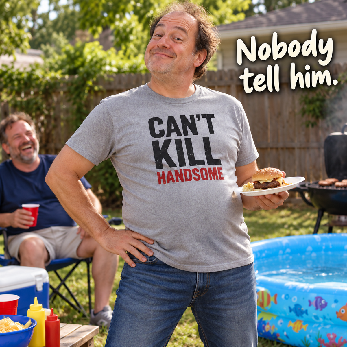 Can't Kill Handsome T-Shirt | Funny Confidence Tee for Men | Graphic Humor Tee